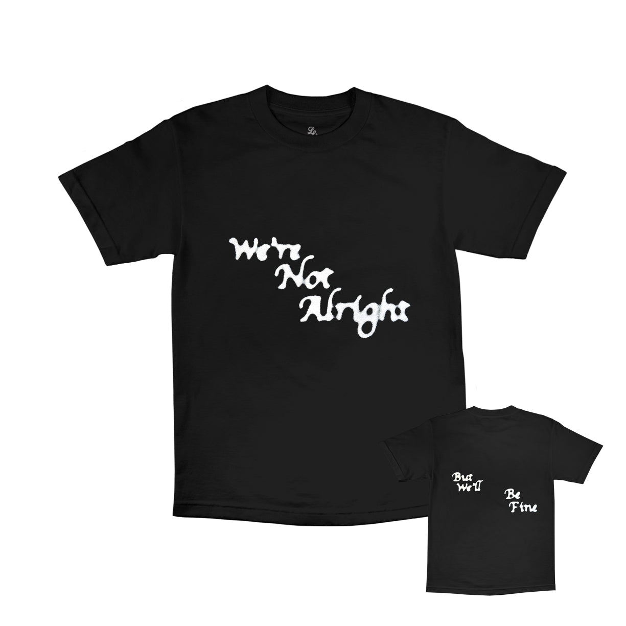 "We're Not Alright But We'll Be Fine"  T-Shirt [Black]